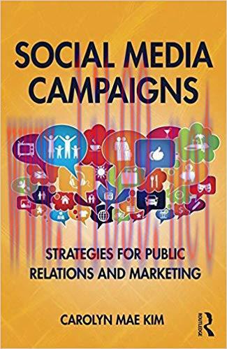 Social Media Campaigns: Strategies for Public Relations and Marketing 1st Edition,