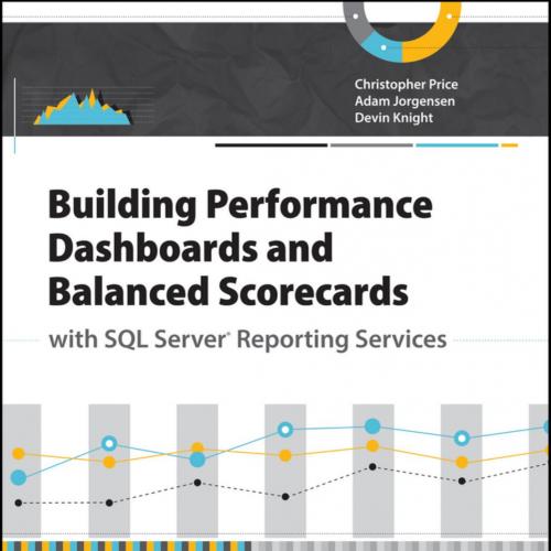 Building Performance Dashboards and Balanced Scorecards with SQL Server Reporting Services