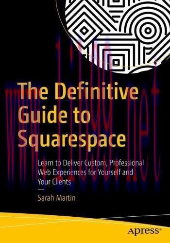 [FOX-Ebook]The Definitive Guide to Squarespace: Learn to Deliver Custom, Professional Web Exper...