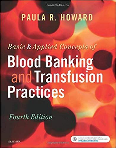 Basic & Applied Concepts of Blood Banking and Transfusion Practices 4th Edition