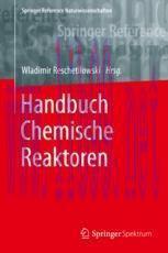 [PDF]Handbuch Chemische Reaktoren: Chemische Reaktionstechnik: Theoretische und praktische Grun...
