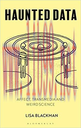 Haunted Data: Affect, Transmedia, Weird Science 1st Edition,