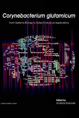 [AME]Corynebacterium glutamicum: From_ Systems Biology to Biotechnological Applications