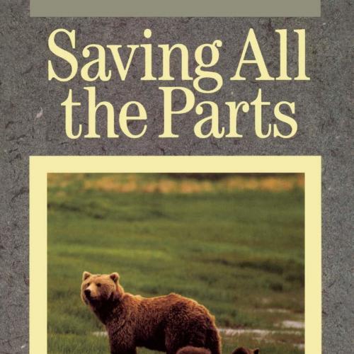 Saving All the Parts_ Reconciling Economics and the Endangered Species Act - Rocky Barker