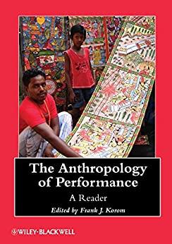 (PDF)The Anthropology of Performance A Reader (Wiley Blackwell Anthologies in Social and Cultur...