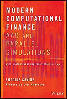 Modern Computational Finance: AAD and Parallel Simulations 1st Edition,