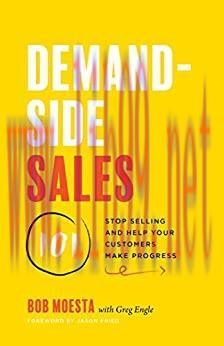 (PDF)Demand-Side Sales 101: Stop Selling and Help Your Customers Make Progress