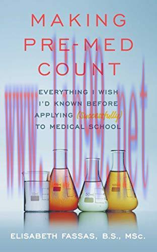 [AME]Making Pre-Med Count: Everything I wish I&rsquo;d known before applying (successfully!) to med s...