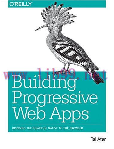 [FOX-Ebook]Building Progressive Web Apps: Bringing the Power of Native to the Browser