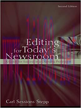 Editing for Today&rsquo;s Newsroom: A Guide for Success in a Changing Profession (Routledge Communica...