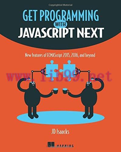 [FOX-Ebook]Get Programming with JavaScript Next: New features of ECMAScript 2015, 2016, and bey...