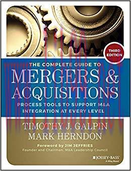 The Complete Guide to Mergers and Acquisitions: Process Tools to Support M&A Integration at Eve...