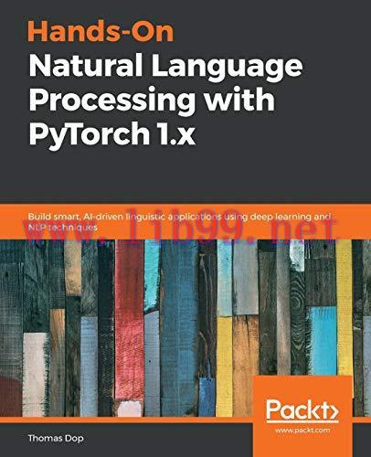 [FOX-Ebook]Hands-On Natural Language Processing with PyTorch 1.x: Build smart, AI-driven lingui...