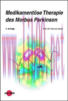 [AME]Medikament&ouml;se Therapie des Morbus Parkinson (UNI-MED Science) (German Edition), 7th Editio...