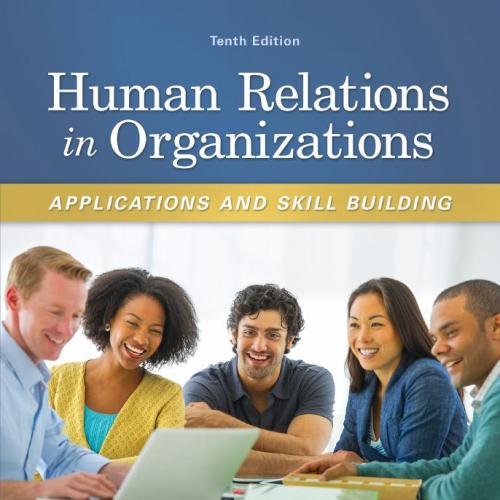 HUMAN RELATIONS IN ORGANIZATIONS_ APPLICATIONS AND SKILL BUILDING, 10th TENTH EDITION - Robert ...