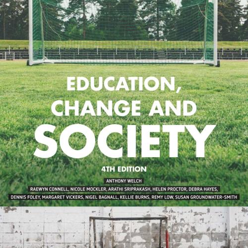 Education, Change and Society 4th - Welch, Anthony; Connell, Raewyn; Mockler, Nicole