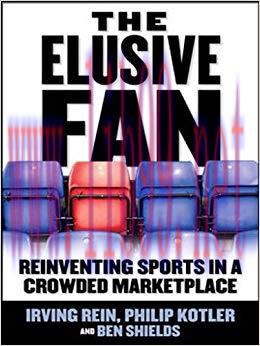 The Elusive Fan: Reinventing Sports in a Crowded Marketplace 1st Edition,
