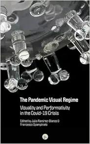 [AME]The Pandemic Visual Regime: Visuality and Performativity in the Covid-19 Crisis (Original ...