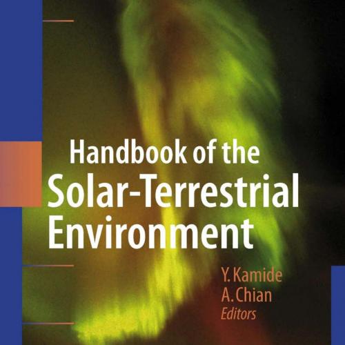Handbook of the Solar Terrestrial Environment