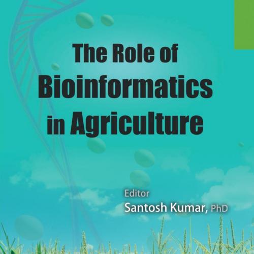 Role of Bioinformatics in Agriculture, The