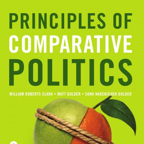 Principles of Comparative Politics 2nd Edition by William Roberts Clark