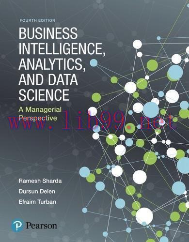 [FOX-Ebook]Business Intelligence, Analytics, and Data Science: A Managerial Perspective (4th Ed...