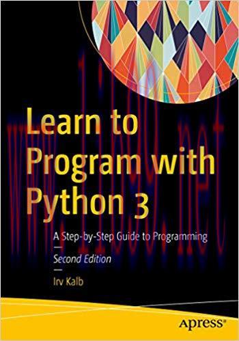 Learn to Program with Python 3: A Step-by-Step Guide to Programming 2nd Edition