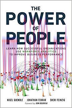 The Power of People: Learn How Successful Organizations Use Workforce Analytics To Improve Busi...