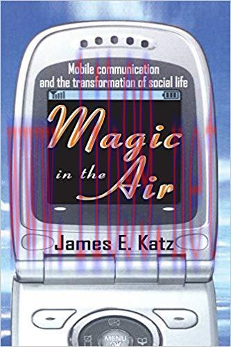 Magic in the Air: Mobile Communication and the Transformation of Social Life 1st Edition,