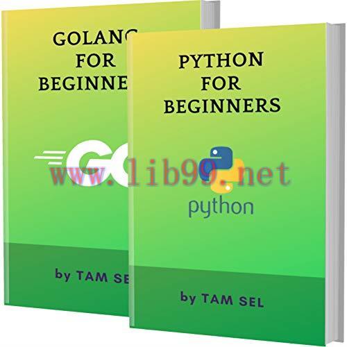 [FOX-Ebook]PYTHON AND GOLANG FOR BEGINNERS: 2 BOOKS IN 1 - Learn Coding Fast! PYTHON Programmin...