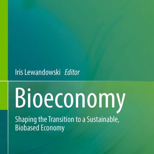 Bioeconomy-Shaping the Transition to a Sustainable Biobased Economy