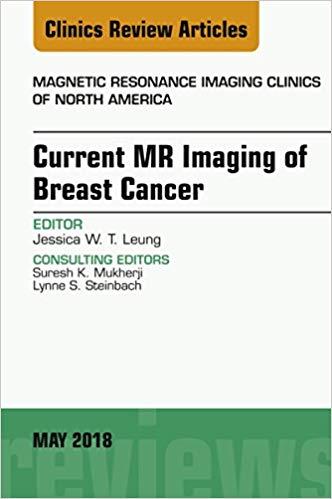 Current MR Imaging of Breast Cancer, An Issue of Magnetic Resonance Imaging Clinics of North Am...