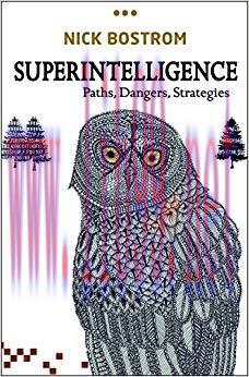 Superintelligence: Paths, Dangers, Strategies Reprint Edition,