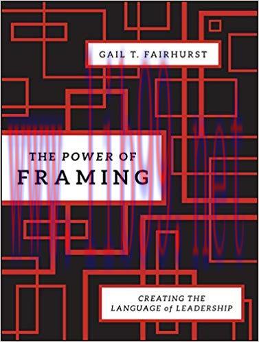 The Power of Framing: Creating the Language of Leadership (J-B US non-Franchise Leadership Book...