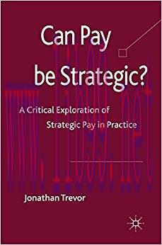 (PDF)Can Pay Be Strategic?: A Critical Exploration of Strategic Pay in Practice 2010 Edition