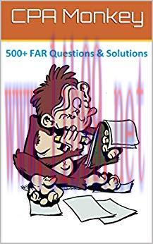(PDF)CPA Monkey &ndash; 500+ Multiple Choice Questions for Financial Accounting & Reporting (FAR) 201...