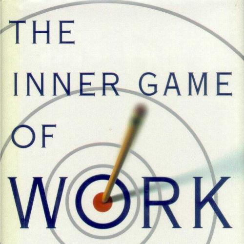 Inner Game of Work, The - Wei Zhi