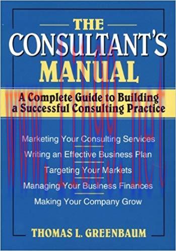 The Consultant&rsquo;s Manual: A Complete Guide to Building a Successful Consulting Practice 1st Edit...