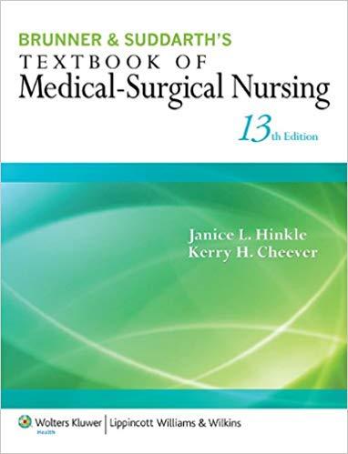 Brunner & Suddarth’s Textbook of Medical-Surgical Nursing, 13th Edition