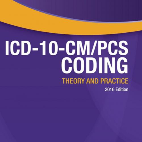 ICD-10-CMPCS Coding Theory and Practice, 2016 Edition