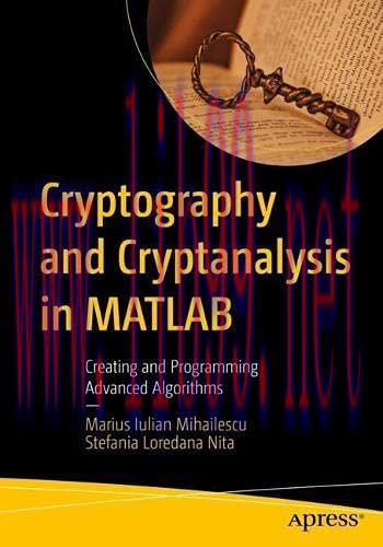 [FOX-Ebook]Cryptography and Cryptanalysis in MATLAB: Creating and Programming Advanced Algorith...