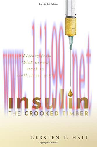 [AME]Insulin &ndash; The Crooked Timber: A History from_ Thick Brown Muck to Wall Street Gold (Origin...