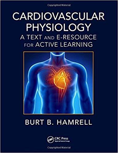 Cardiovascular Physiology A Text and E-Resource for Active Learning