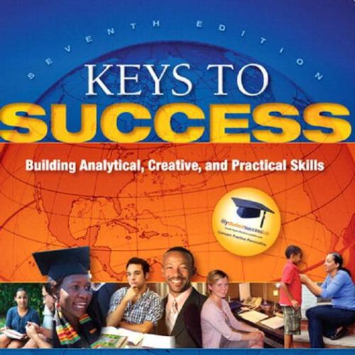 Keys to Success Building Analytical, Creative, and Practical Skills 7th Edition