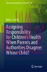 [PDF]Assigning Responsibility for Children&rsquo;s Health When Parents and Authorities Disagree: Whos...