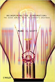 (PDF)Reinspiring the Corporation: The Seven Seminal Paths to Corporate Greatness 1st Edition