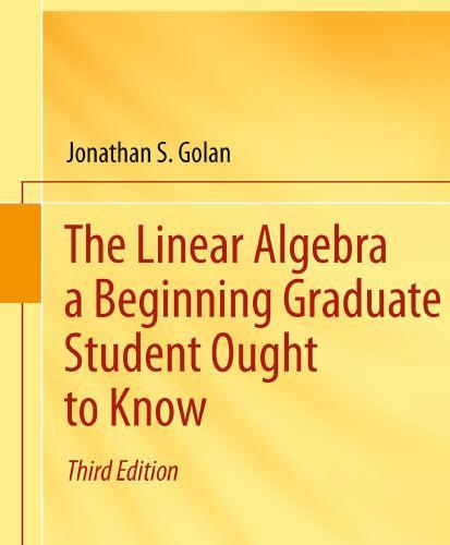 Linear Algebra a Beginning Graduate Student Ought to Know 3th, The - Mostafa