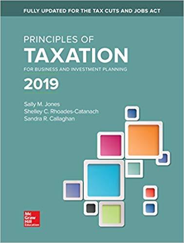 Principles of Taxation for Business and Investment Planning 2019