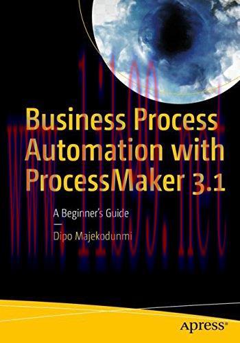 [FOX-Ebook]Business Process Automation with ProcessMaker 3.1: A Beginner&rsquo;s Guide