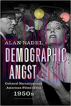 Demographic Angst: Cultural Narratives and American Films of the 1950s None Edition,
